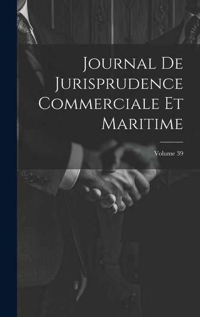 Produktbild: Journal De Jurisprudence Commerciale Et Maritime; Volume 39