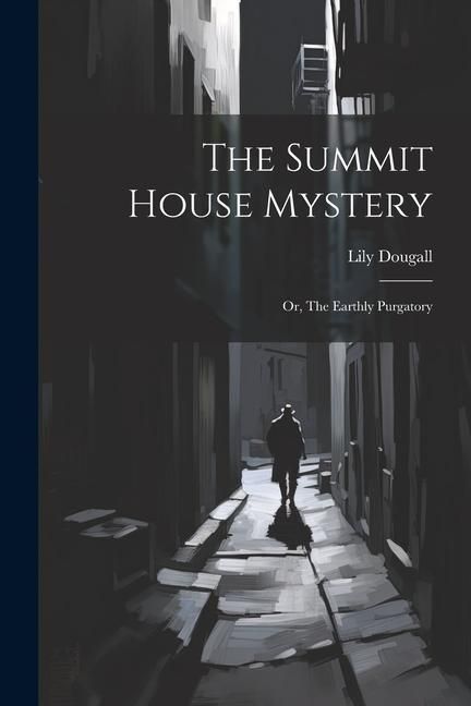 Produktbild: The Summit House Mystery; Or, The Earthly Purgatory