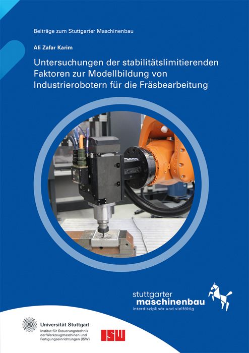 Produktbild: Untersuchungen der stabilit&auml;tslimitierenden Faktoren zur Modellbildung von Industrierobotern f&uuml;r die Fr&auml;sbearbeitung