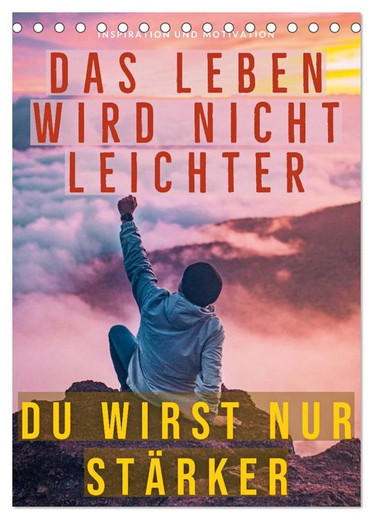 Produktbild: Dein monatlicher Motivationsschub: Das Leben wird nicht leichter, Du wirst nur st&auml;rker. (Tischkalender 2026 DIN A5 hoch), CALVENDO Monatskalender