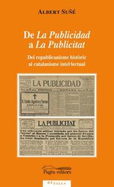 Produktbild: De La Publicidad a La Publicitat : Del republicanisme hist&ograve;ric al catalanisme intel&middot;lectual