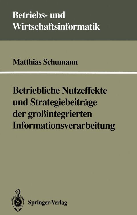 Produktbild: Betriebliche Nutzeffekte und Strategiebeitr&auml;ge der gro&szlig;integrierten Informationsverarbeitung