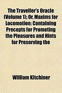 Produktbild: The Traveller's Oracle (Volume 1); Or, Maxims for Locomotion: Containing Precepts for Promoting the Pleasures and Hints for Preserving the