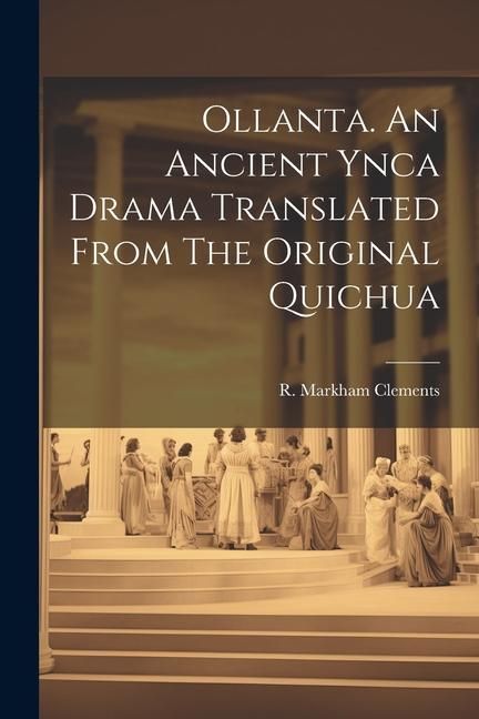 Produktbild: Ollanta. An Ancient Ynca Drama Translated From The Original Quichua