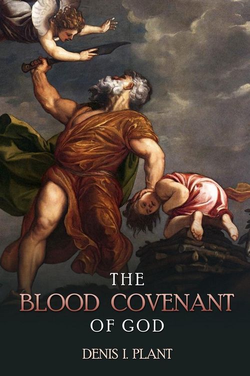 Produktbild: The Blood Covenant of God: A Series of Studies Based on Ancient and Biblical Blood Covenant Ceremonies