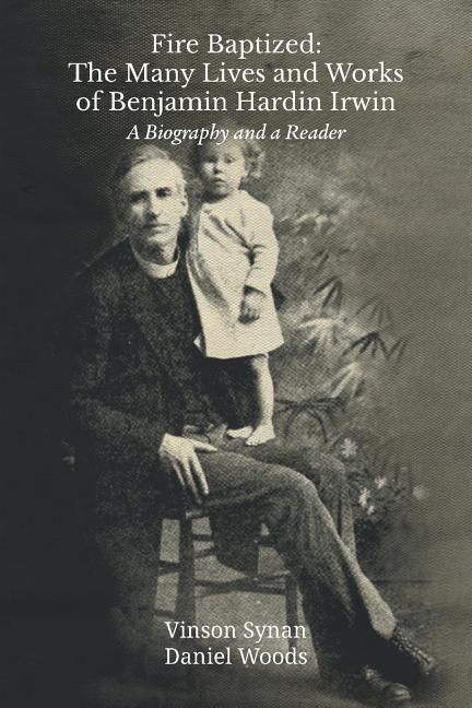 Produktbild: Fire Baptized: The Many Lives and Works of Benjamin Hardin Irwin: A Biography and a Reader