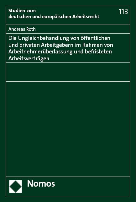 Produktbild: Die Ungleichbehandlung von &ouml;ffentlichen und privaten Arbeitgebern im Rahmen von Arbeitnehmer&uuml;berlassung und befristeten Arbeitsvertr&auml;gen