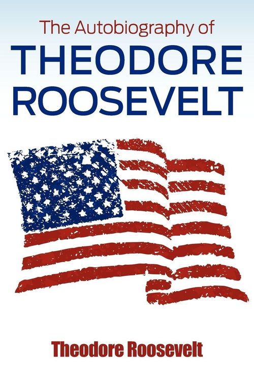 Produktbild: The Autobiography of Theodore Roosevelt