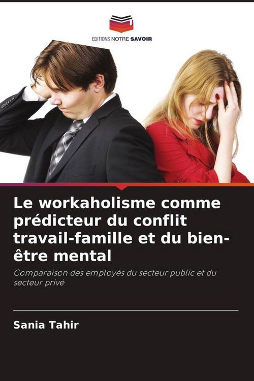 Produktbild: Le workaholisme comme pr&eacute;dicteur du conflit travail-famille et du bien-&ecirc;tre mental