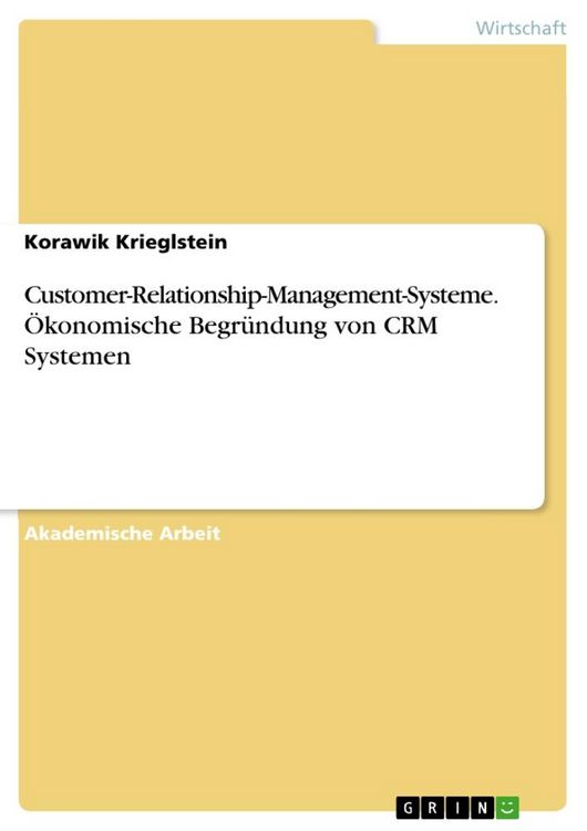 Produktbild: Customer-Relationship-Management-Systeme. &Ouml;konomische Begr&uuml;ndung von CRM Systemen