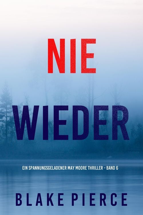 Produktbild: Nie Wieder (Ein spannungsgeladener May Moore Thriller - Band 6)