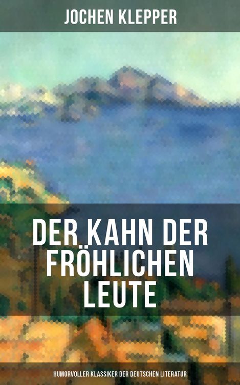 Produktbild: Der Kahn der fr&ouml;hlichen Leute (Humorvoller Klassiker der Deutschen Literatur)