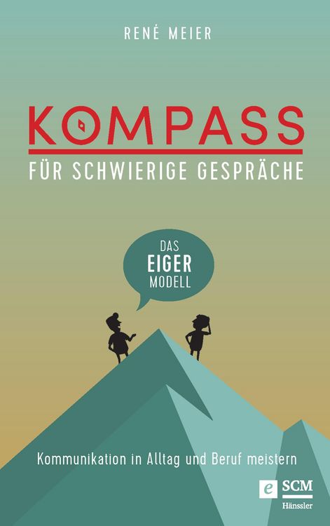 Produktbild: Kompass f&uuml;r schwierige Gespr&auml;che - Das EIGER-Modell