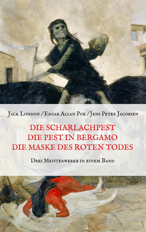 Produktbild: Die Scharlachpest, Die Pest in Bergamo, Die Maske des Roten Todes - Drei Meisterwerke in einem Band