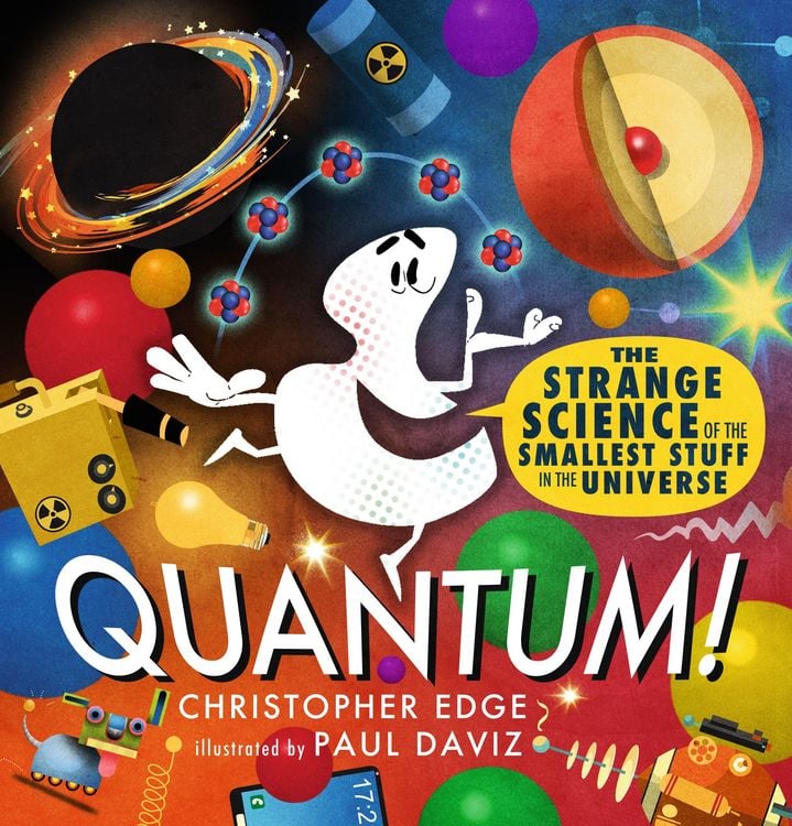 Produktbild: Quantum! The Strange Science of the Smallest Stuff in the Universe