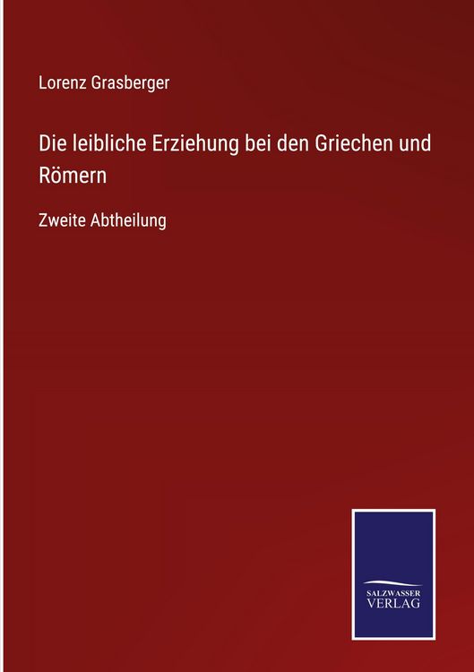 Produktbild: Die leibliche Erziehung bei den Griechen und R&ouml;mern