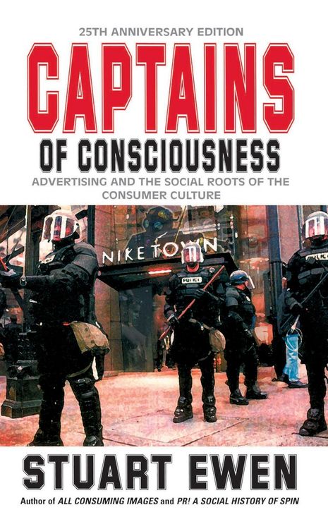 Produktbild: Captains Of Consciousness Advertising And The Social Roots Of The Consumer Culture