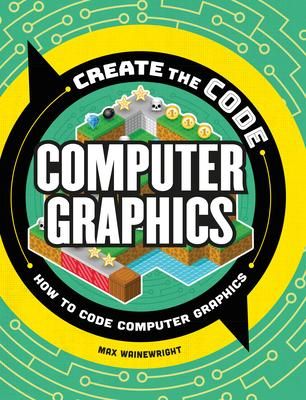 Produktbild: Create the Code: Computer Graphics