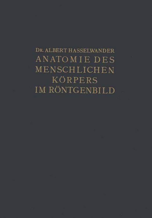 Produktbild: Atlas der Anatomie des Menschlichen K&ouml;rpers im R&ouml;ntgenbild