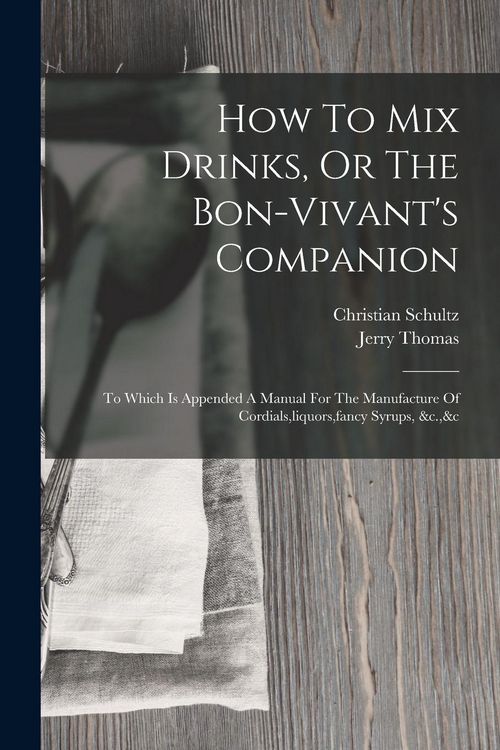 Produktbild: How To Mix Drinks, Or The Bon-vivant's Companion