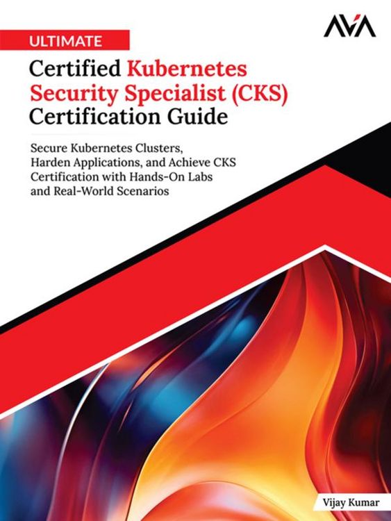 Produktbild: Ultimate Certified Kubernetes Security Specialist (CKS) Certification Guide: Secure Kubernetes Clusters, Harden Applications, and Achieve CKS Certific