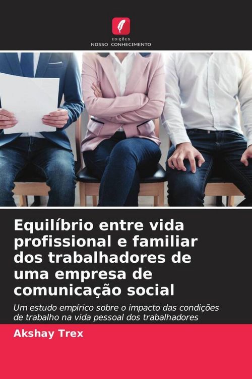 Produktbild: Equil&iacute;brio entre vida profissional e familiar dos trabalhadores de uma empresa de comunica&ccedil;&atilde;o social