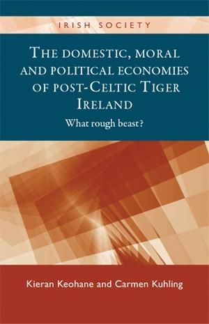 Produktbild: The domestic, moral and political economies of post-Celtic Tiger Ireland