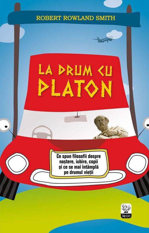 Produktbild: La drum cu Platon. Ce spun filosofii despre na&iquest;tere, iubire, copii &iquest;i ce se mai &icirc;nt&acirc;mpla pe drumul vie&iquest;ii