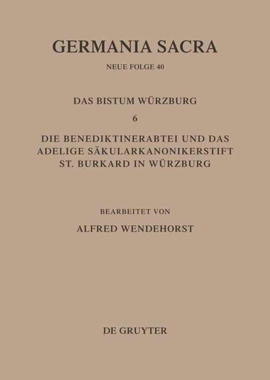 Produktbild: Die Bist&uuml;mer der Kirchenprovinz Mainz. Das Bistum W&uuml;rzburg 6. Die Benediktinerabtei und das adeligeS&auml;kularkononikerstift St. Burkard in S&auml;kularkononikerstift St. Burkard in W&uuml;rzburg