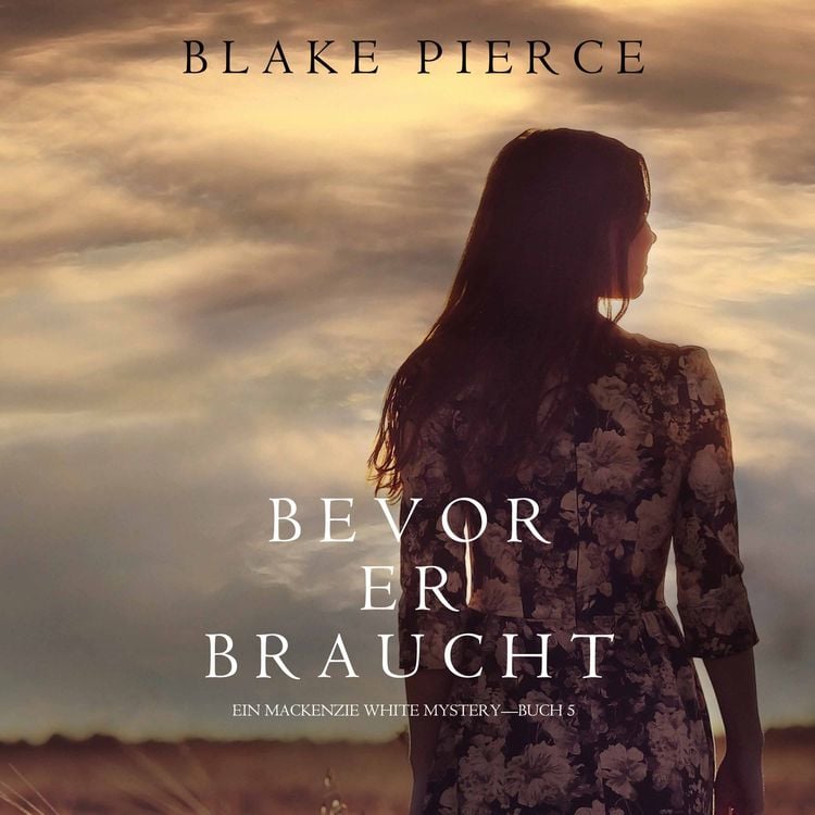 Bild vom Artikel Bevor Er Braucht (Ein Mackenzie White Mysterie—Buch 5) vom Autor Blake Pierce