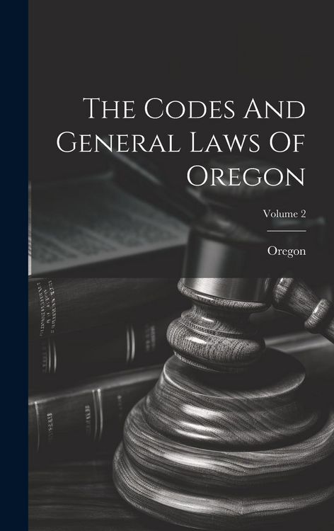 Produktbild: The Codes And General Laws Of Oregon; Volume 2