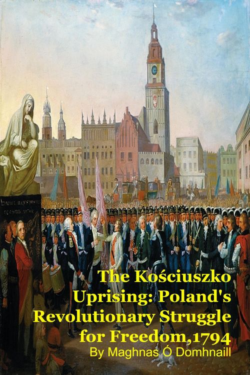 Produktbild: The Kosciuszko Uprising: Poland's Revolutionary Struggle for Freedom,1794