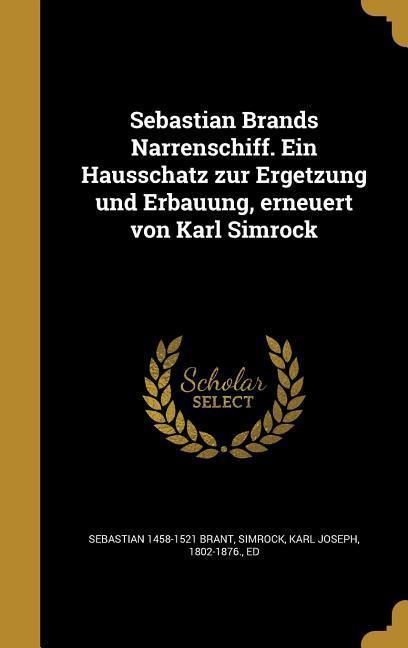 Produktbild: Sebastian Brands Narrenschiff. Ein Hausschatz zur Ergetzung und Erbauung, erneuert von Karl Simrock