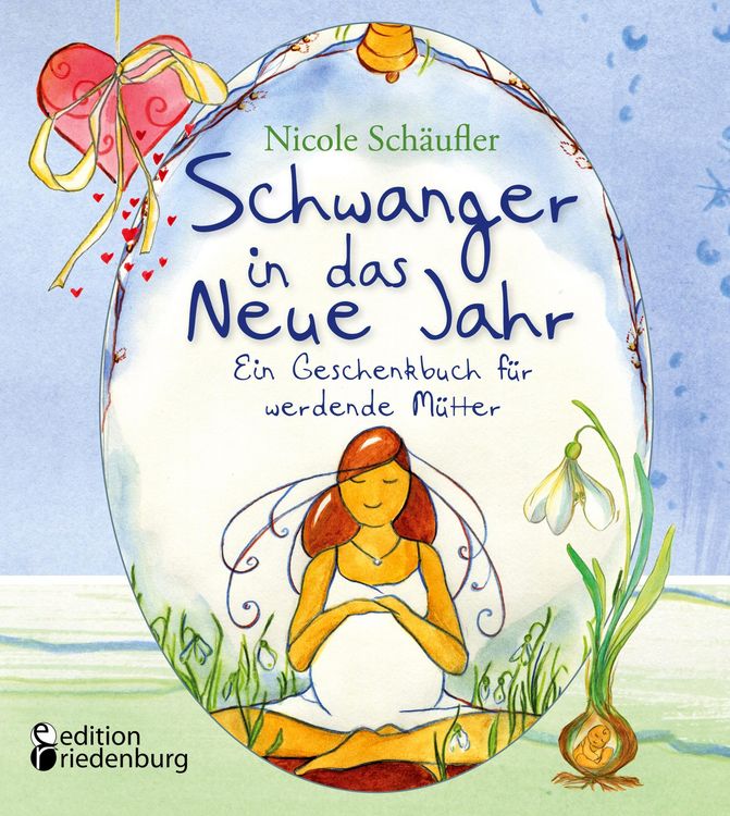 Produktbild: Schwanger in das Neue Jahr - Ein Geschenkbuch f&uuml;r werdende M&uuml;tter