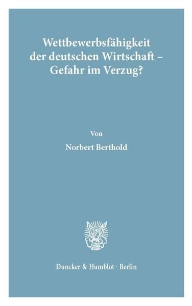 Produktbild: Wettbewerbsf&auml;higkeit der deutschen Wirtschaft - Gefahr im Verzug?