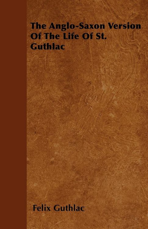 Produktbild: The Anglo-Saxon Version Of The Life Of St. Guthlac