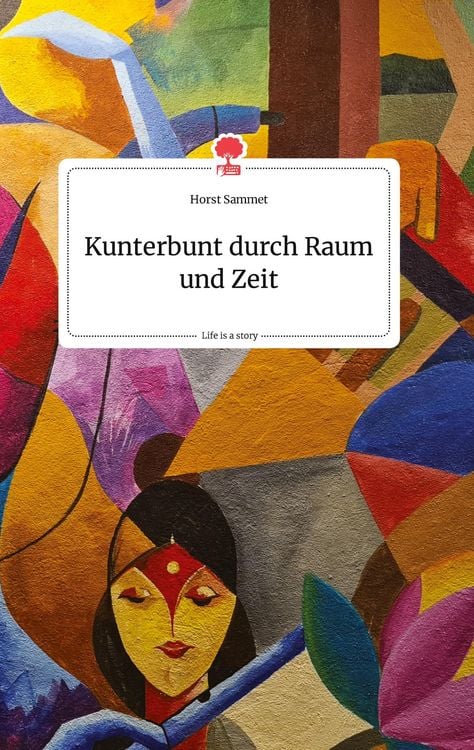 Produktbild: Kunterbunt durch Raum und Zeit. Life is a Story - story.one