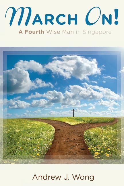 Produktbild: March On! A Fourth Wise Man in Singapore