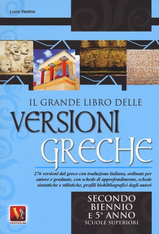 Produktbild: Il grande libro delle versioni greche. 276 versioni dal greco con traduzione italiana, schede didattiche e stilistiche, profili biobibliografici degli autori. Per il secondo biennio e il 5&deg; anno delle Scuole superiorir