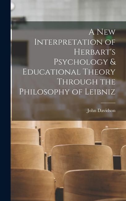 Produktbild: A New Interpretation of Herbart's Psychology & Educational Theory Through the Philosophy of Leibniz