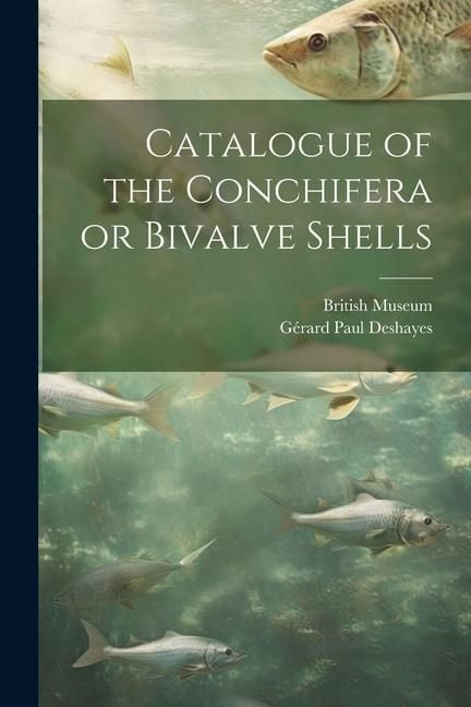Produktbild: Catalogue of the Conchifera or Bivalve Shells