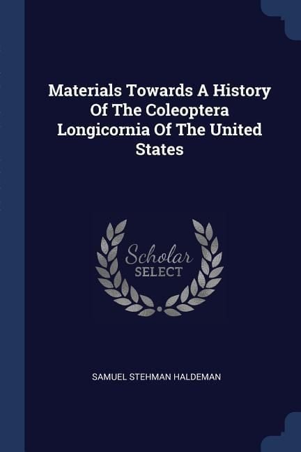 Produktbild: Materials Towards A History Of The Coleoptera Longicornia Of The United States