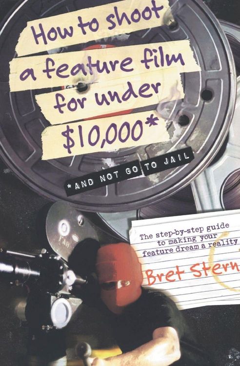 Produktbild: How to Shoot a Feature Film for Under $10,000