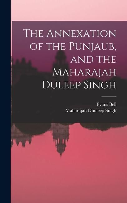 Produktbild: The Annexation of the Punjaub, and the Maharajah Duleep Singh