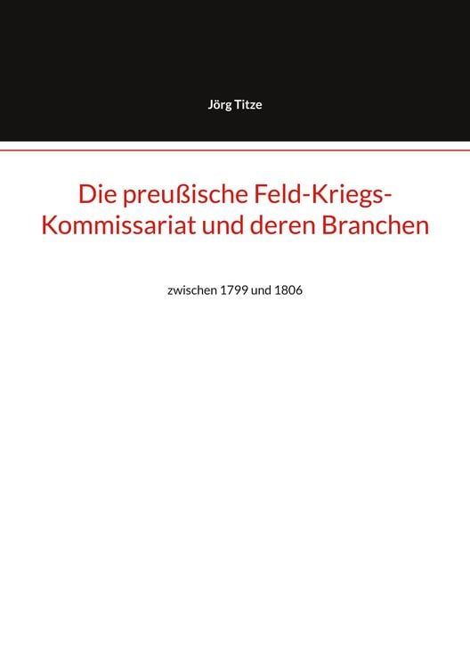 Produktbild: Die preu&szlig;ische Feld-Kriegs-Kommissariat und deren Branchen