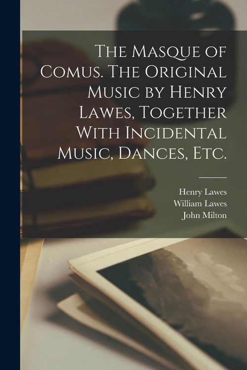 Produktbild: The Masque of Comus. The Original Music by Henry Lawes, Together With Incidental Music, Dances, etc.