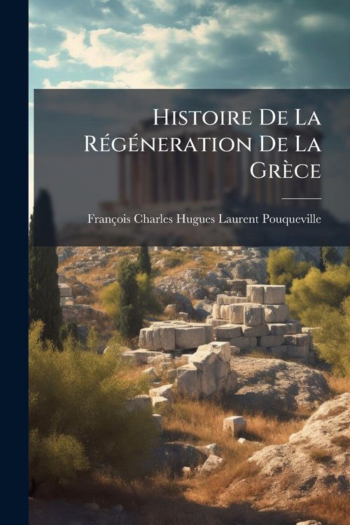 Produktbild: Histoire De La R&Atilde;(c)g&Atilde;(c)neration De La Gr&egrave;ce