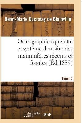 Produktbild: Ost&eacute;ographie Compar&eacute;e Du Squelette Et Du Syst&egrave;me Dentaire Des Mammif&egrave;res Tome 2