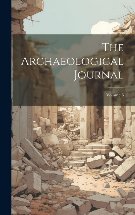 Produktbild: The Archaeological Journal; Volume 6