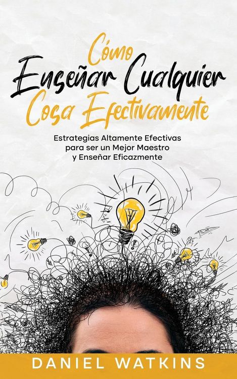 Produktbild: C&oacute;mo Ense&ntilde;ar Cualquier Cosa Efectivamente